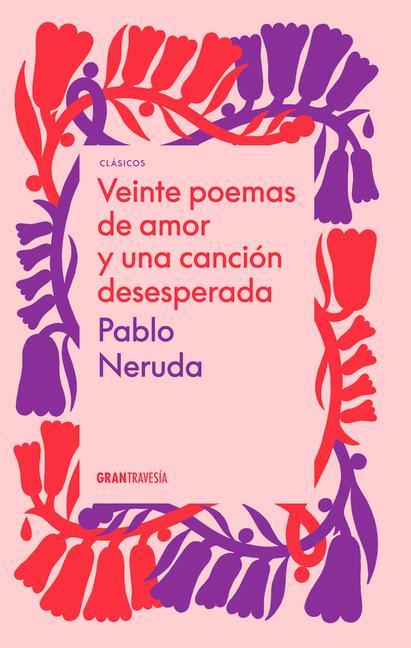 Veinte Poemas de Amor Y Una Canción Desesperada