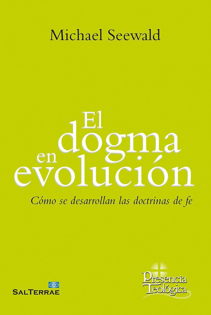 El dogma en evolución : cómo se desarrollan las doctrinas de fe