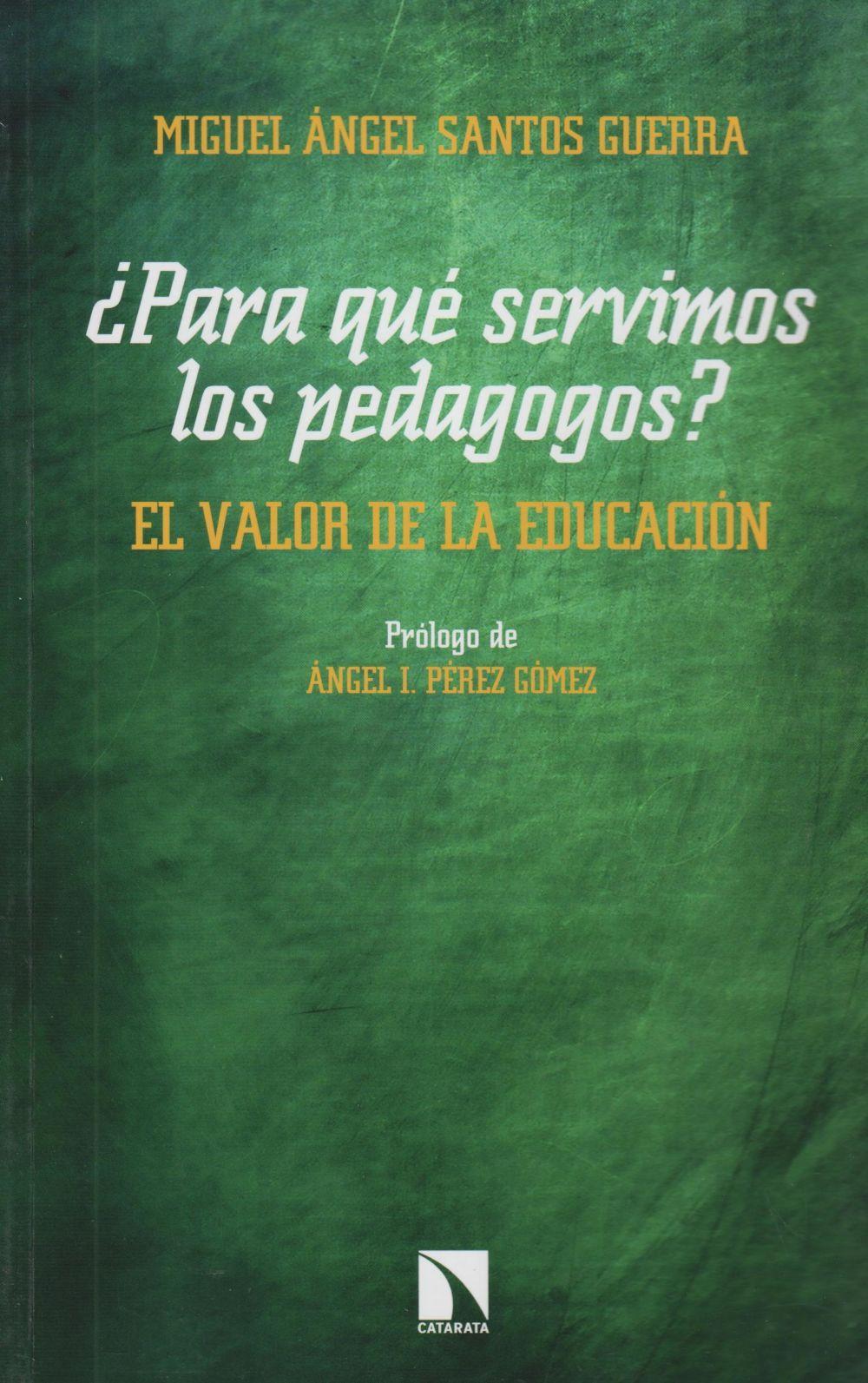 ¿Para qué servimos los pedagogos? : el valor de la educación