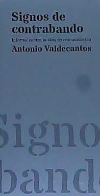 Signos de contrabando : informe contra la idea de comunicación