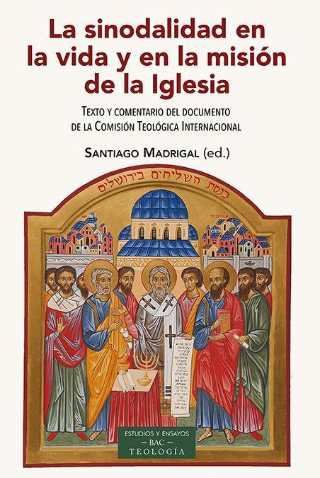 La sinodalidad en la vida y en la misión de la Iglesia : texto y comentario del documento de la Comisión Teológica Internacional