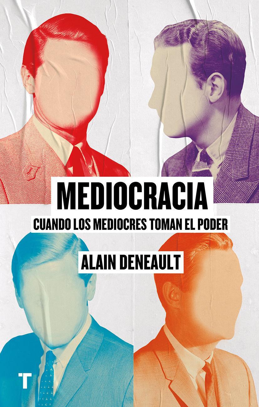 Mediocracia : cuando los mediocres llegan al poder