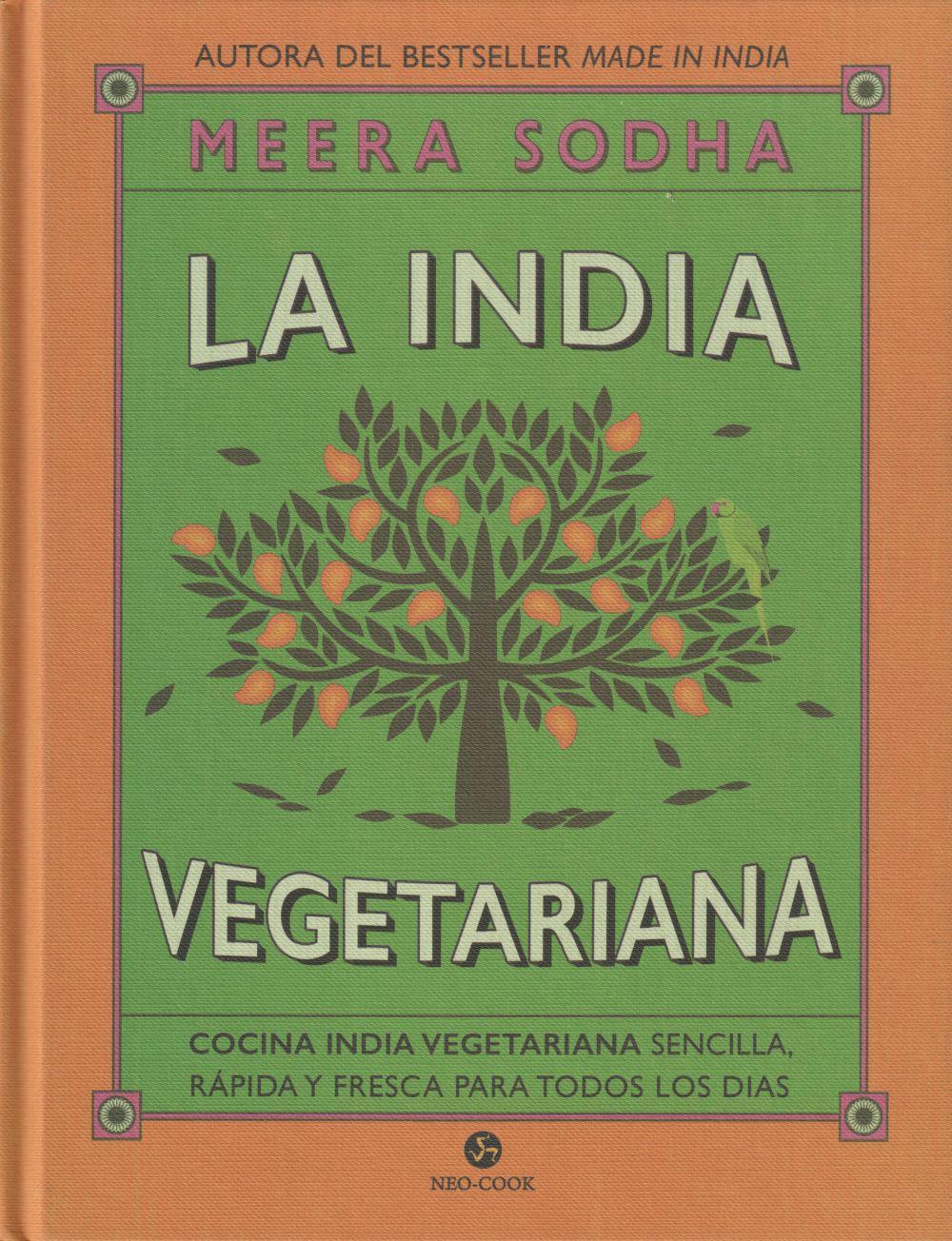 La India vegetariana : cocina india vegetariana sencilla, rápida y fresca para todos los días