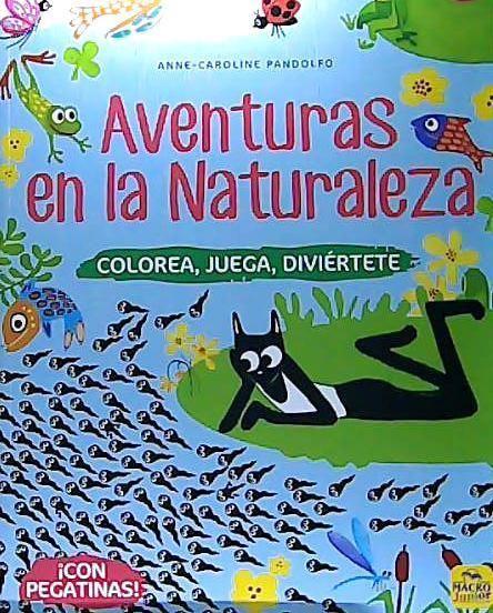 Aventuras en la naturaleza : colorea, juega, diviértete