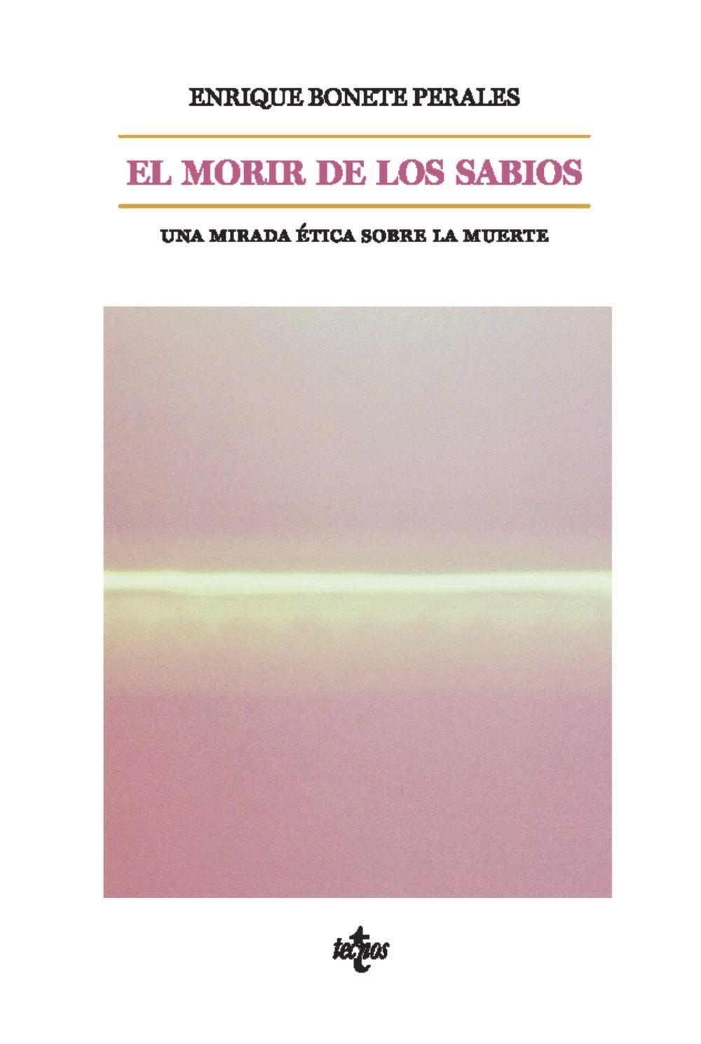 El morir de los sabios : una mirada ética sobre la muerte