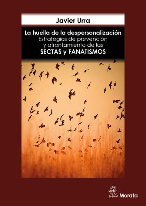 La huella de la despersonalización : estrategias de prevención y afrontamiento de las sectas y grupos fanáticos