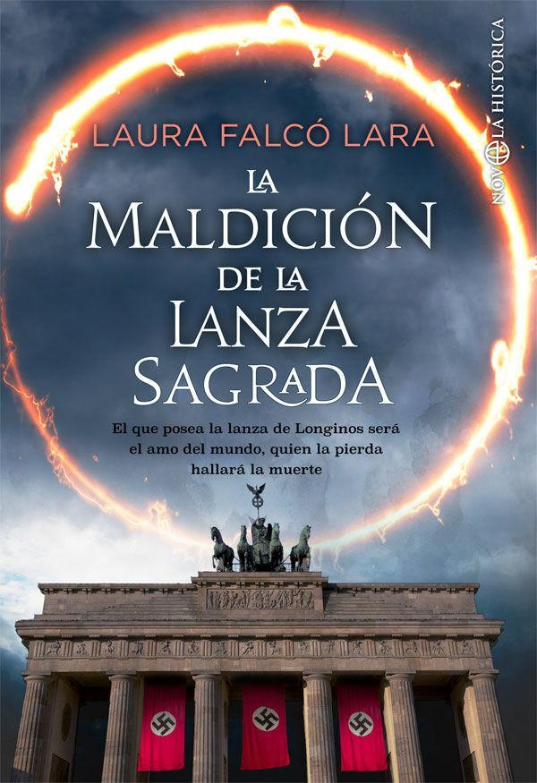 La maldición de la lanza sagrada : el que posea la lanza de Longrinos será el amo del mundo, quien la pierda hallará la muerte