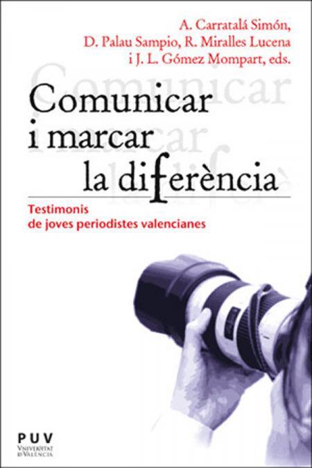 Comunicar i marcar la diferència : testimonis de joves periodistes valencianes