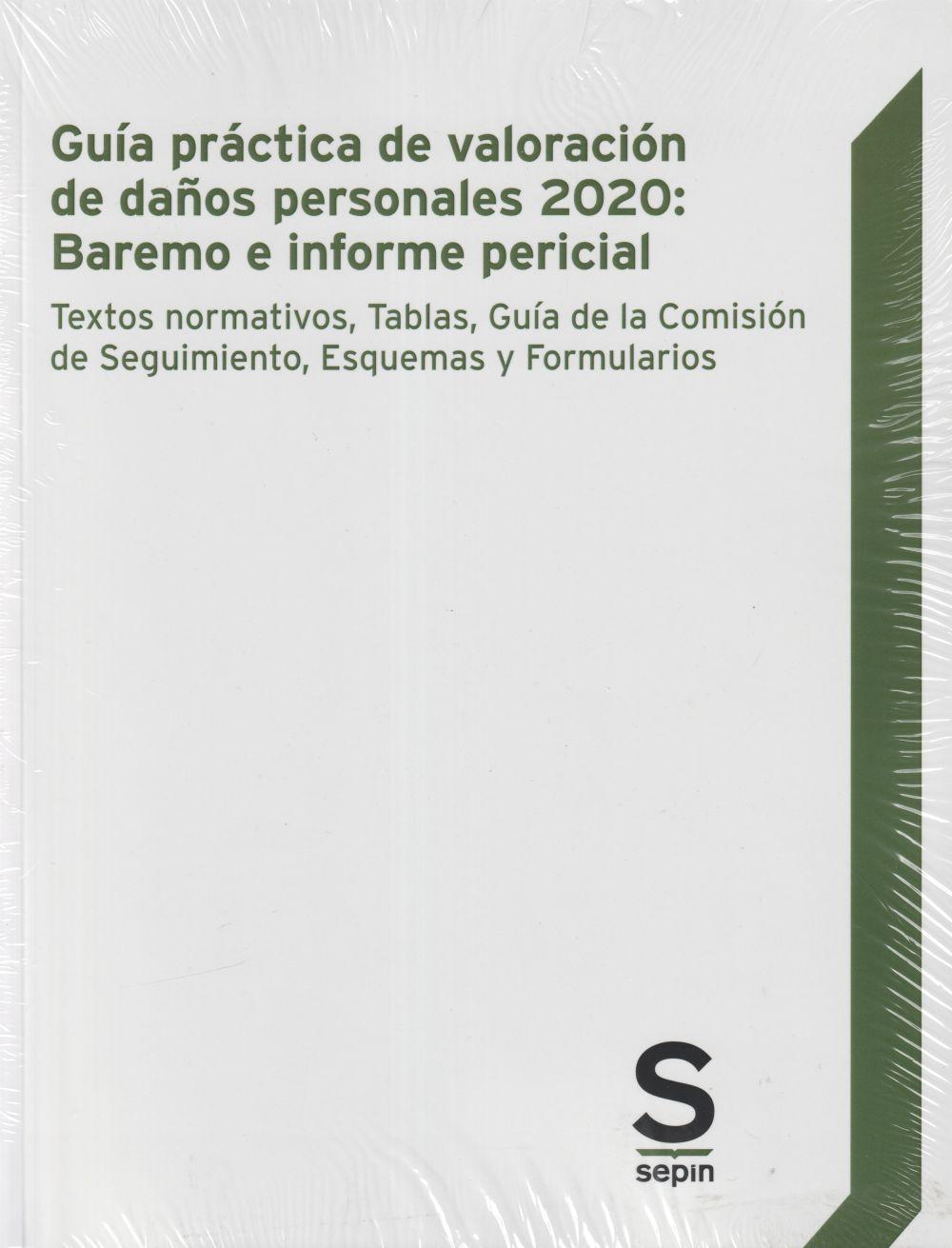 Guía práctica de valoración de daños personales 2020 : baremo e informe pericial : textos normativos, tablas, guía de la comisión de seguimiento, esquemas y formularios