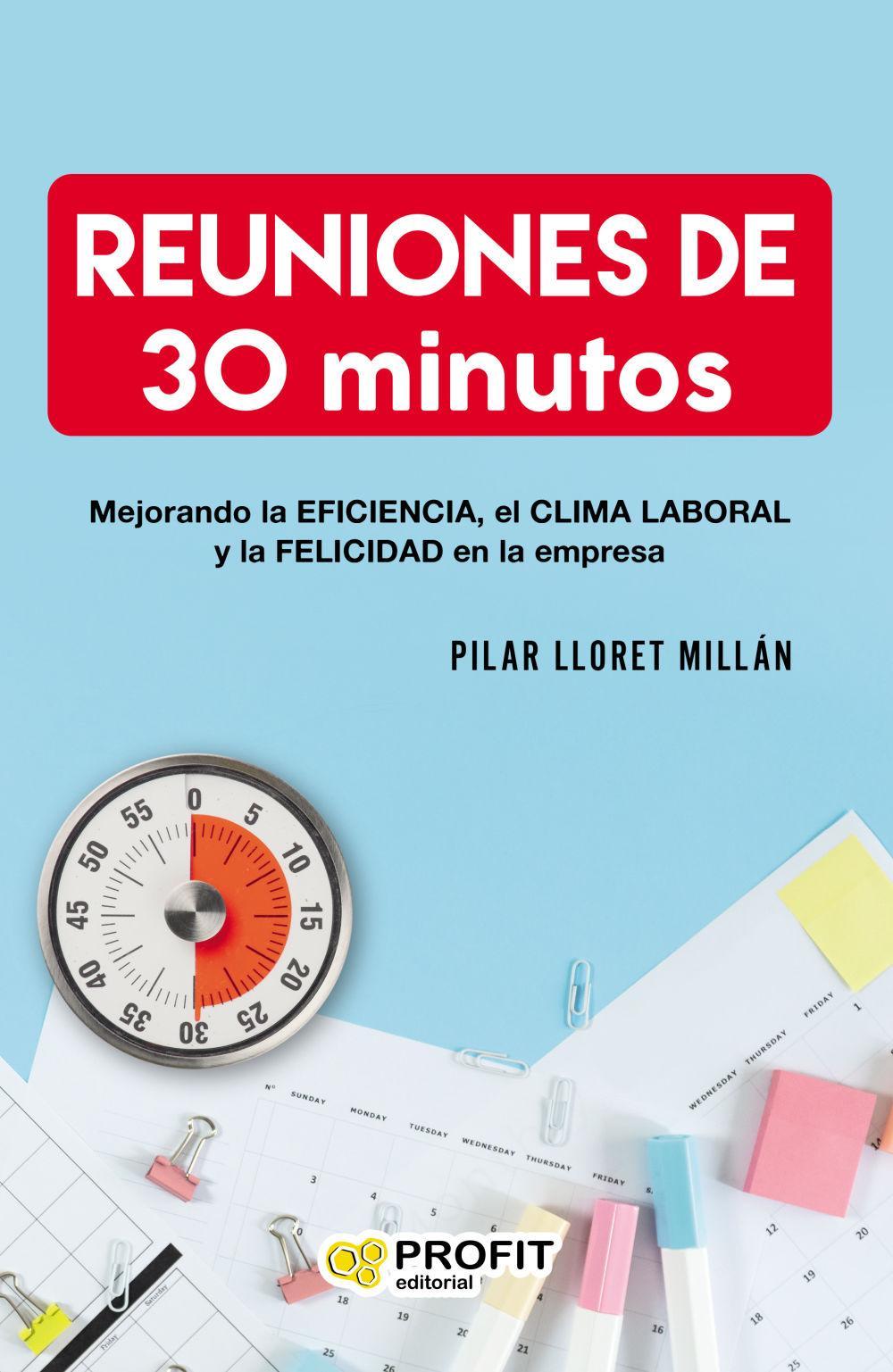 Reuniones de 30 minutos : mejorando la eficiencia, el clima laboral y la felicidad en las empresas