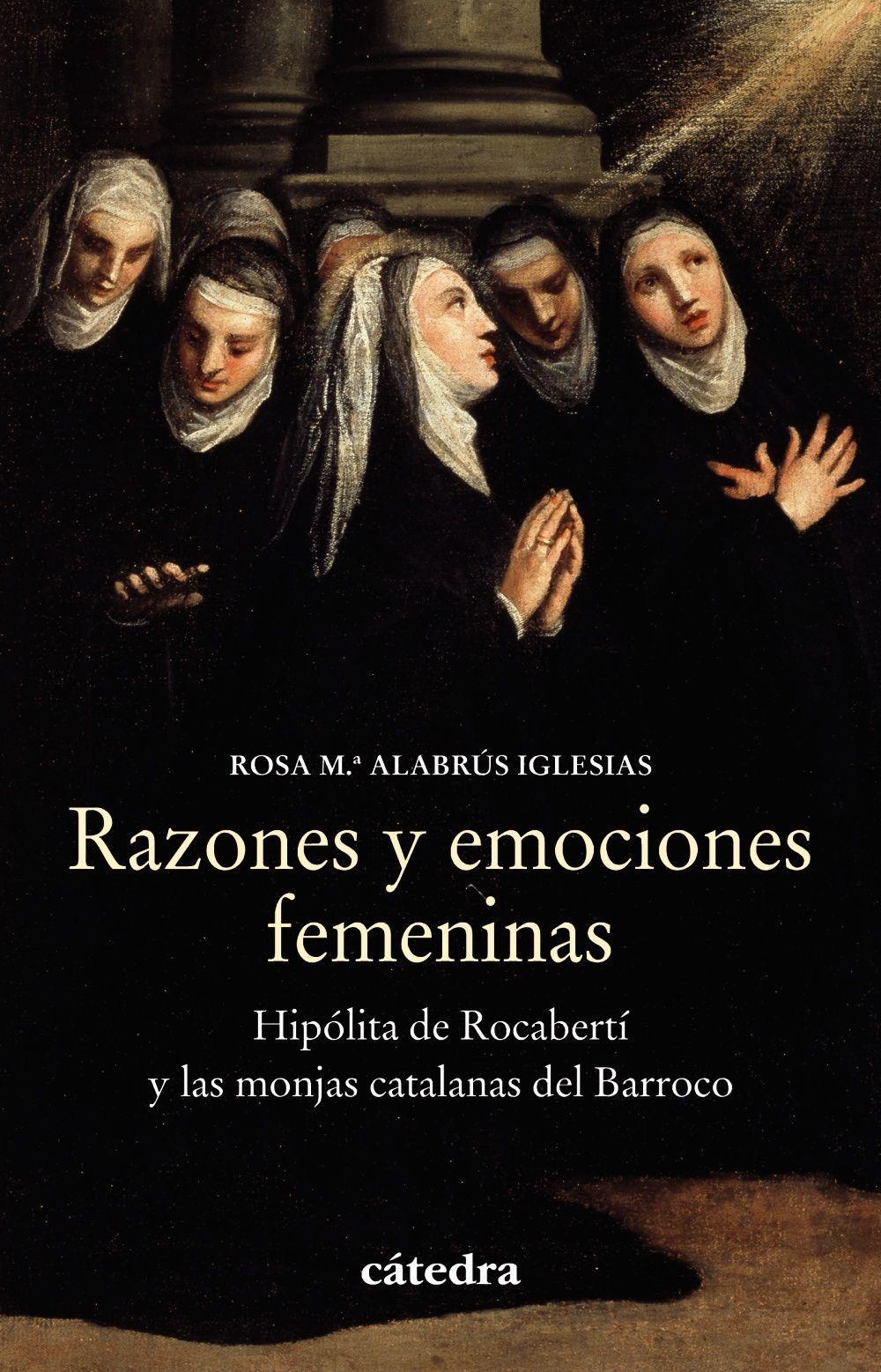 Razones y emociones femeninas : Hipólita de Rocabertí y las monjas catalanas del Barroco