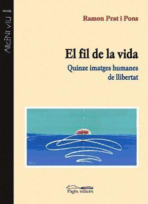 El fil de la vida : quinze imatges humanes de llibertat