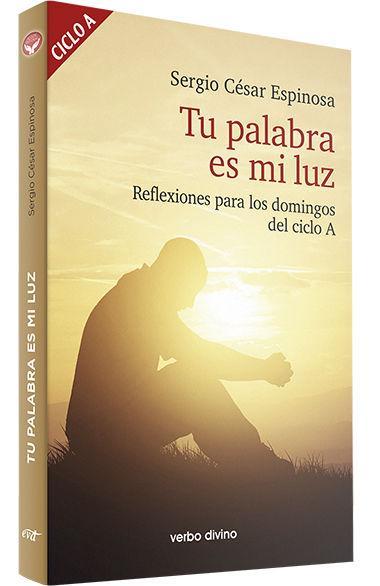 Tu palabra es mi luz : reflexiones para los domingos del ciclo A