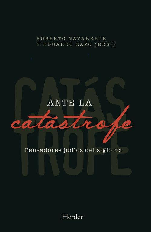 Ante la catástrofe : pensadores judíos del siglo XX