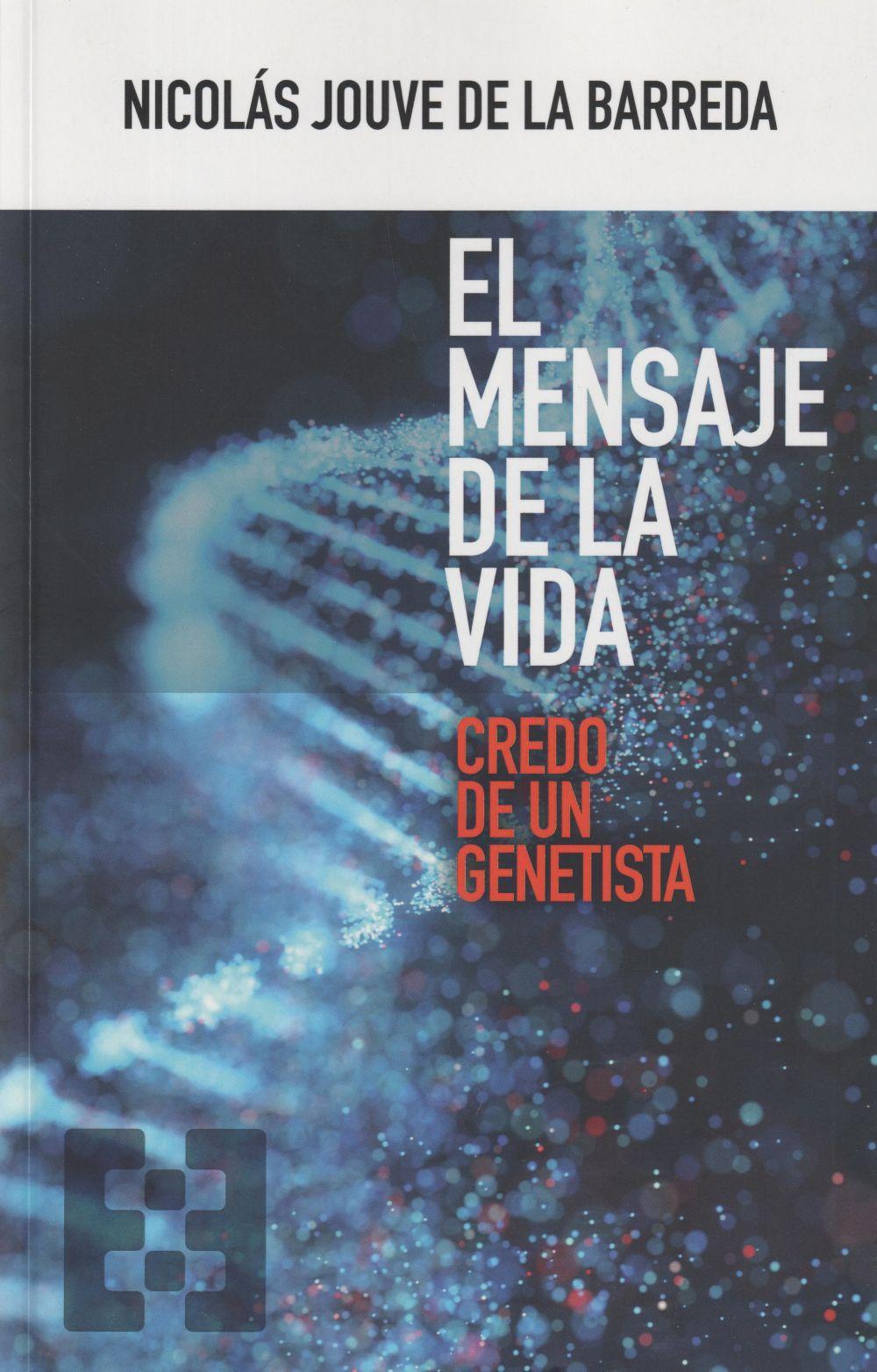 El mensaje de la vida : credo de un genetista