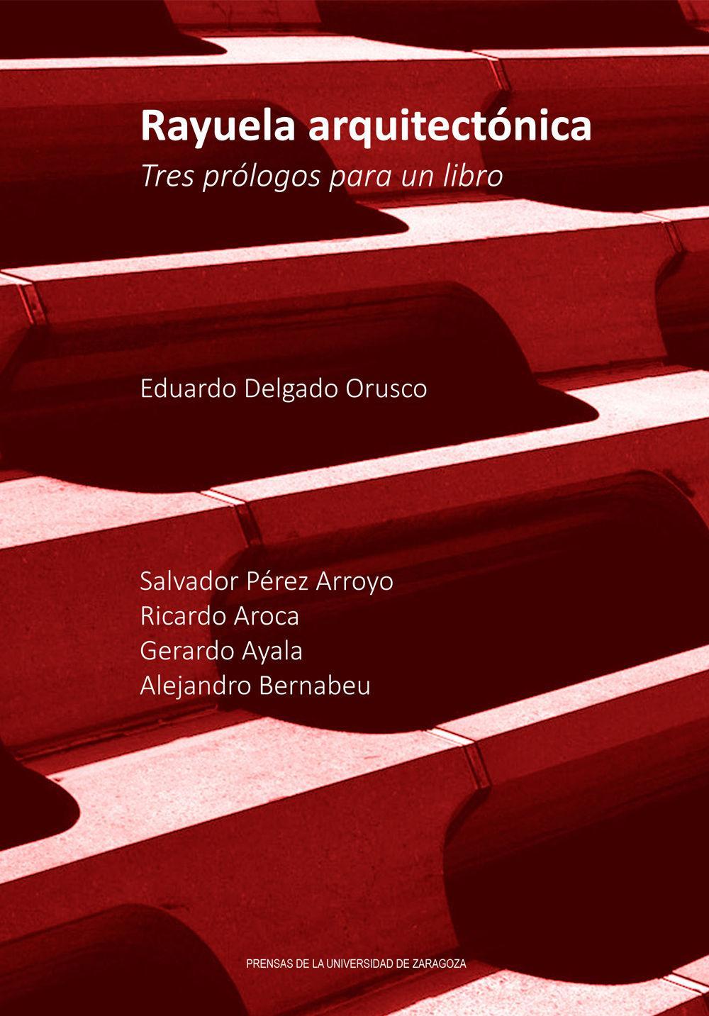 Rayuela arquitectónica : tres prólogos para un libro