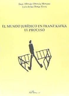 El mundo jurídico en Franz Kafka : El proceso