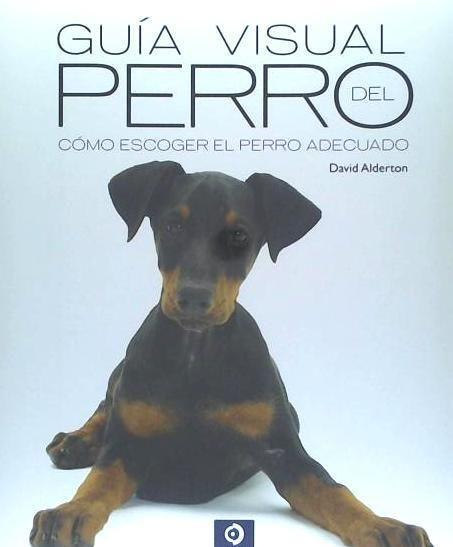 Guía visual del perro : cómo escoger al perro adecuado