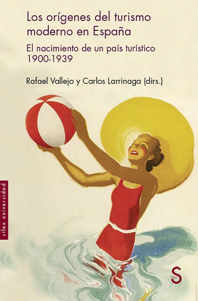 Los orígenes del turismo moderno en España : El nacimiento de un país turístico 1900-1939