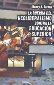 La guerra del neoliberalismo contra la educación superior