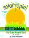 SOLARTOPIA! Our Green-Powered Earth, A.D. 2030