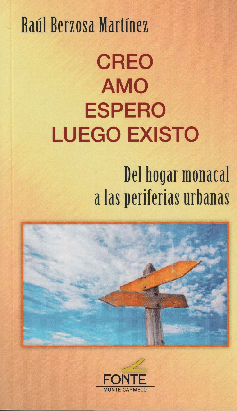 Creo, amo, espero, luego existo : del hogar monacal a las periferias urbanas