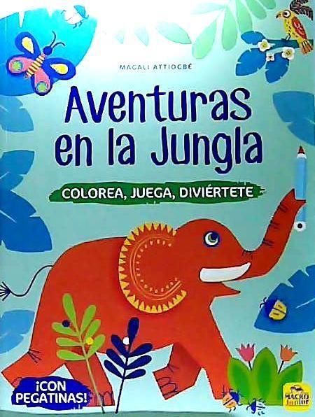 Aventuras en la jungla : colorea, juega, diviértete