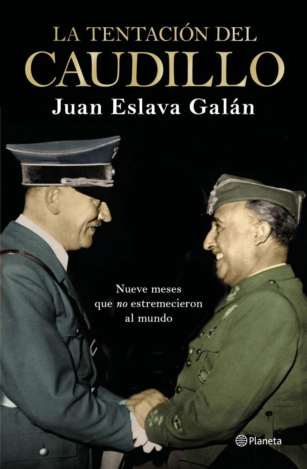 La tentación del Caudillo : nueve meses que "no" estremecieron al mundo