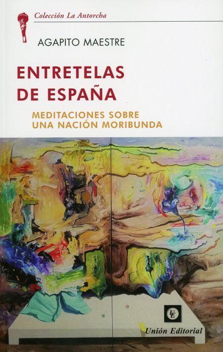 Entretelas de España : meditaciones sobre una nación moribunda