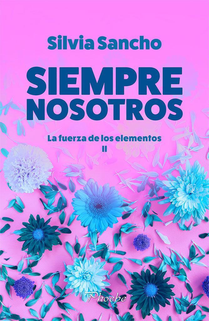 Siempre nosotros : la fuerza de los elementos II