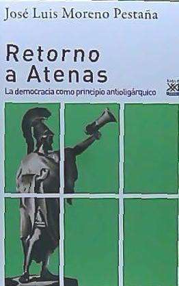 Retorno a Atenas : la democracia como principio antioligárquico