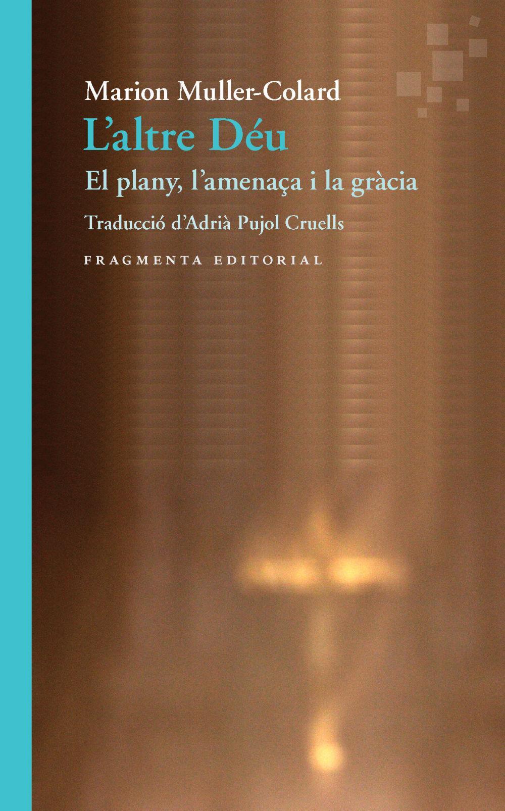 L'altre Déu : El plany, l?amenaça i la gràcia