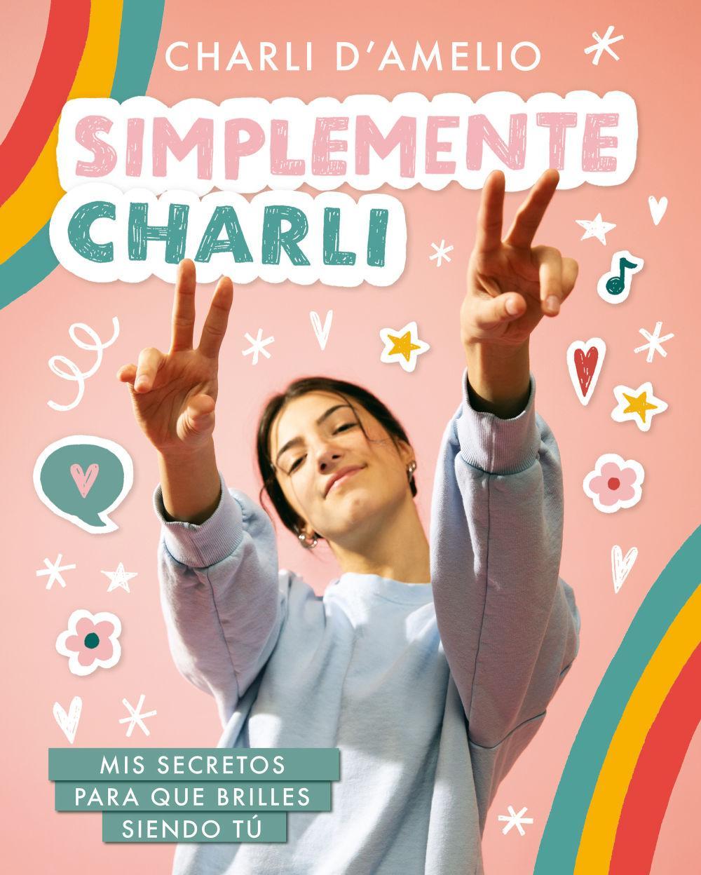 Simplemente Charli : mis secretos para que brilles siendo tú