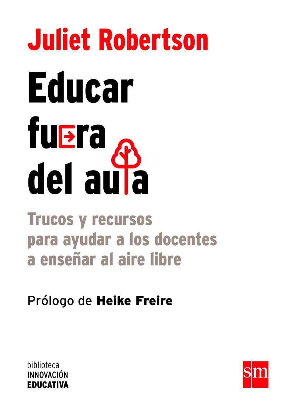 Educar fuera del aula : trucos y recursos para ayudar a los docentes a enseñar al aire libre