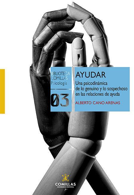 Ayudar : una psicodinámica de lo genuino y lo sospechoso en las relaciones de ayuda