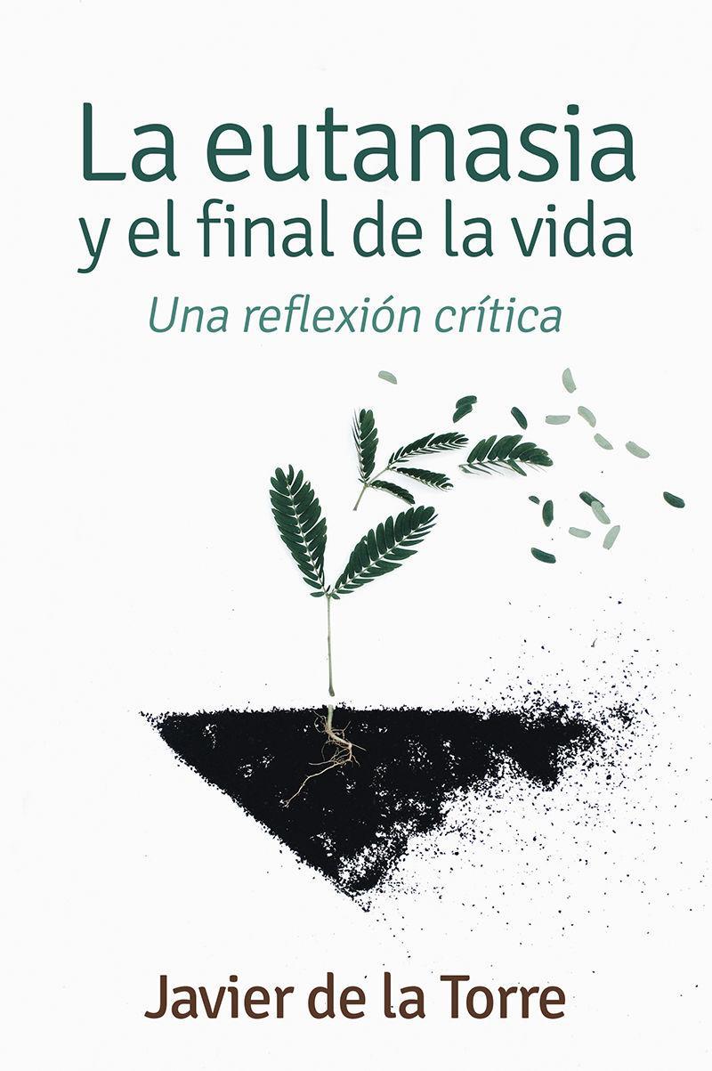 La eutanasia y el final de la vida : una reflexión crítica