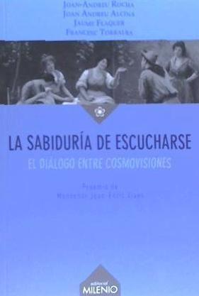 La sabiduría de escucharse : el diálogo entre cosmovisiones