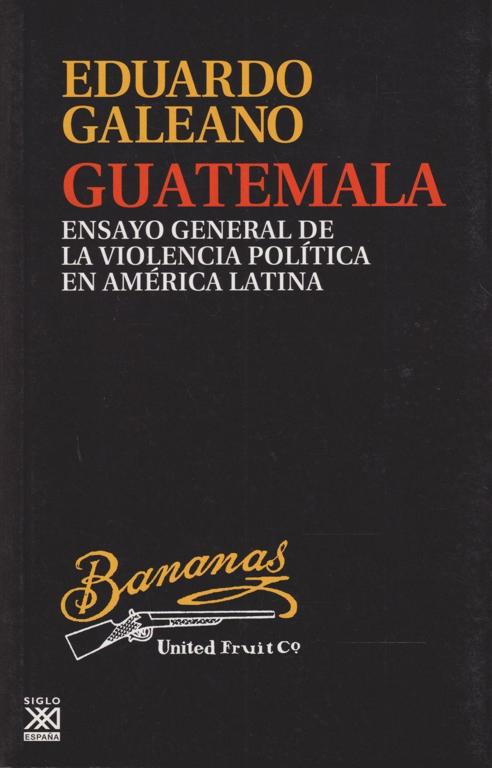 Guatemala : ensayo general de la violencia política en América Latina