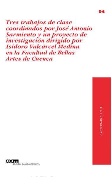 Tres trabajos de clase coordinados por José Antonio Sarmiento y un proyecto de investigación dirigido por Isidoro Valcárcel Medina en la Facultad de Bellas Artes de Cuenca