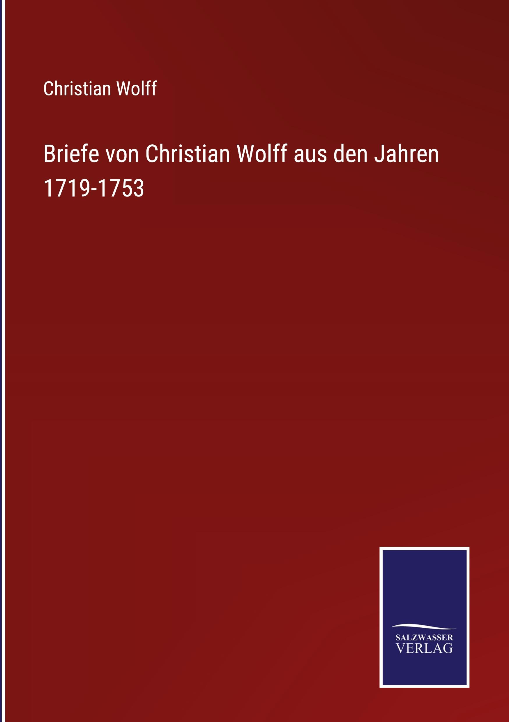 Briefe von Christian Wolff aus den Jahren 1719-1753