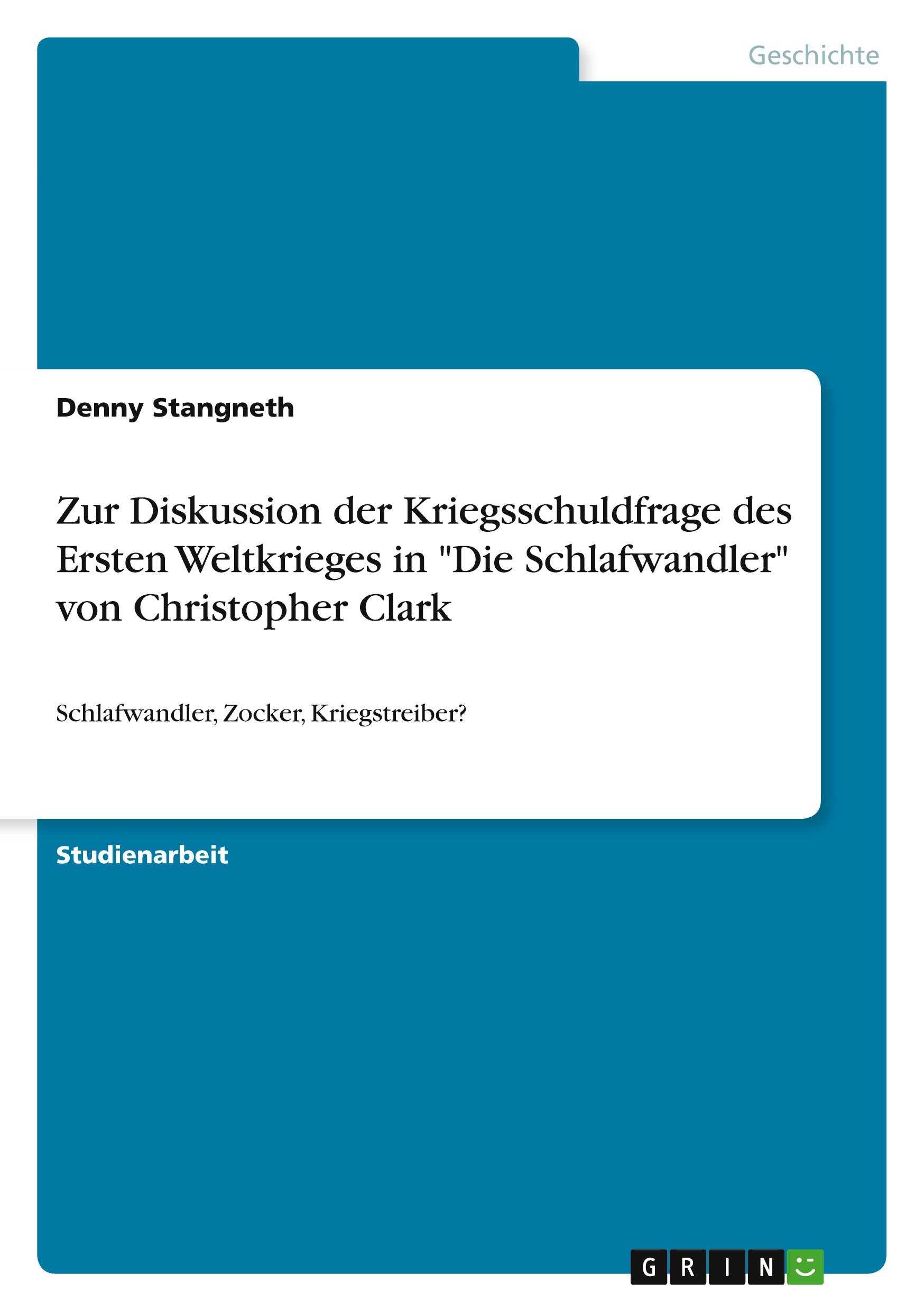 Zur Diskussion der Kriegsschuldfrage des Ersten Weltkrieges in "Die Schlafwandler" von Christopher Clark