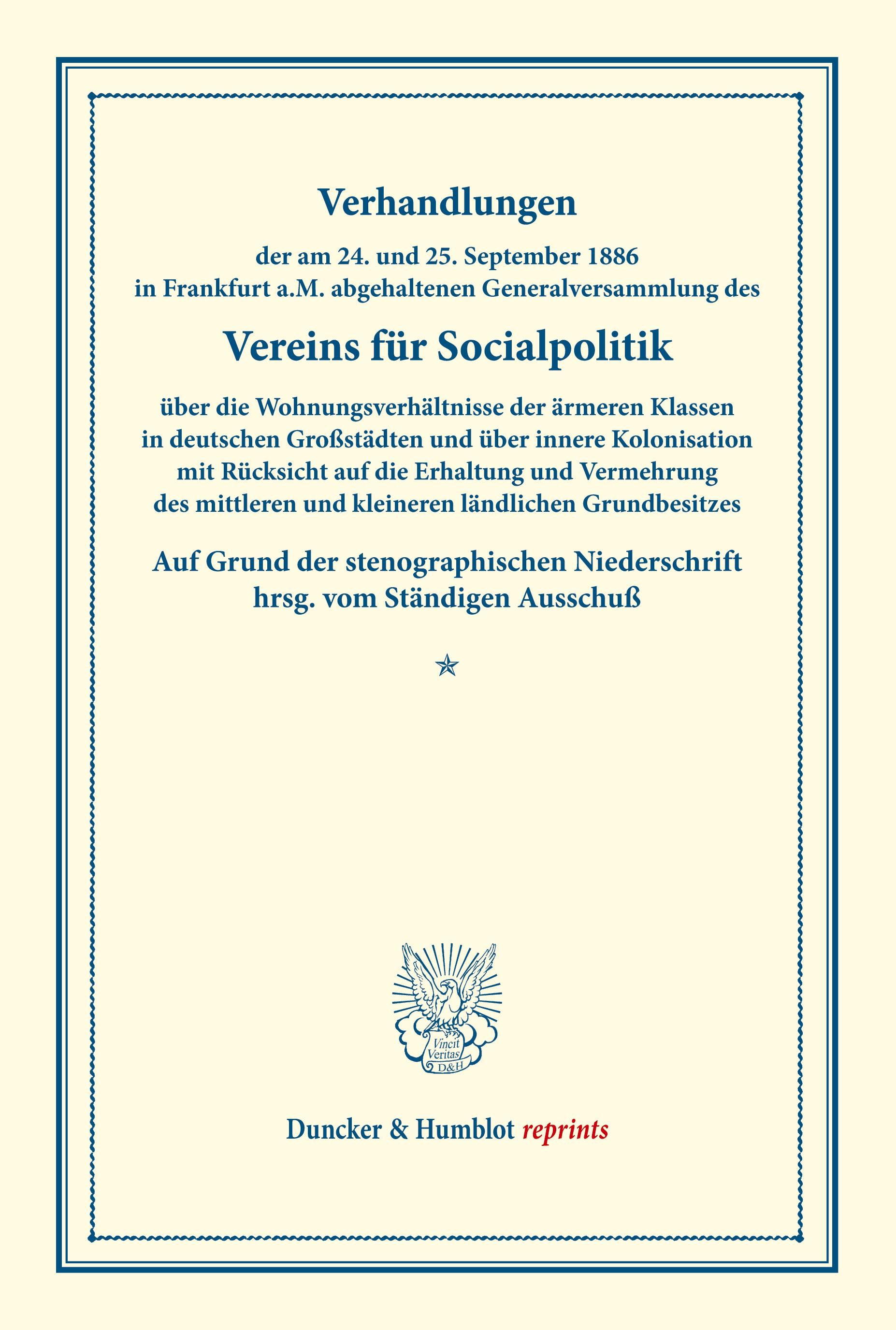 Verhandlungen der am 24. und 25. September 1886 in Frankfurt a.M. abgehaltenen Generalversammlung des Vereins für Socialpolitik über die Wohnungsverhältnisse der ärmeren Klassen in deutschen Großstädten