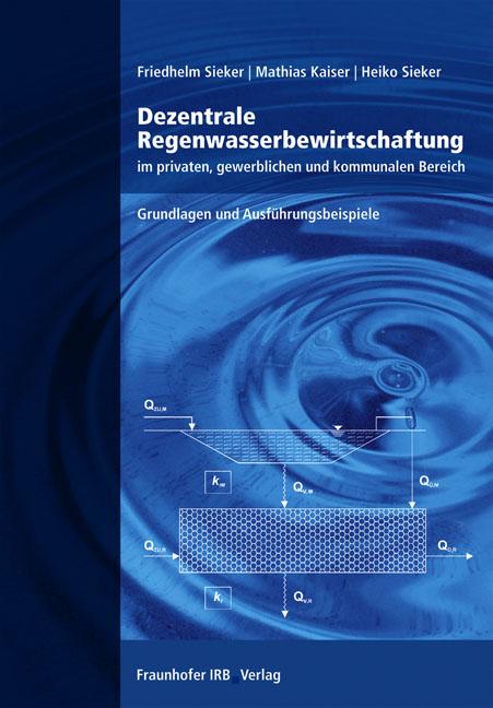 Dezentrale Regenwasserbewirtschaftung im privaten, gewerblichen und kommunalen Bereich