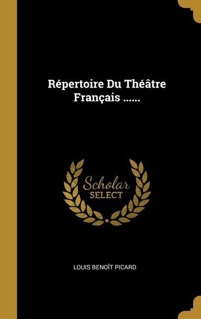 Répertoire Du Théâtre Français ......