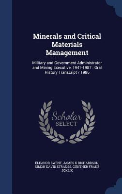 Minerals and Critical Materials Management: Military and Government Administrator and Mining Executive, 1941-1987: Oral History Transcript / 1986