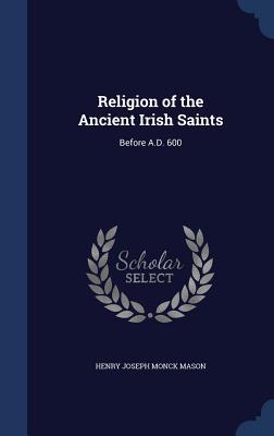 Religion of the Ancient Irish Saints