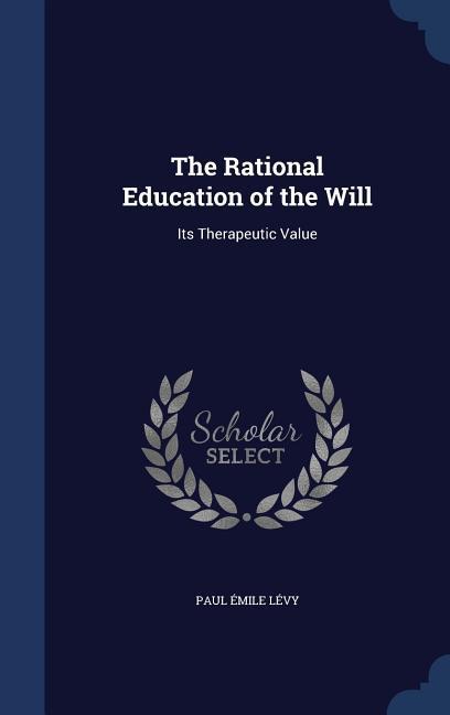 The Rational Education of the Will