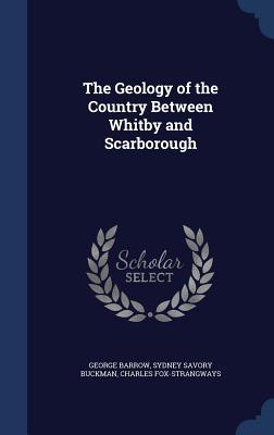 The Geology of the Country Between Whitby and Scarborough