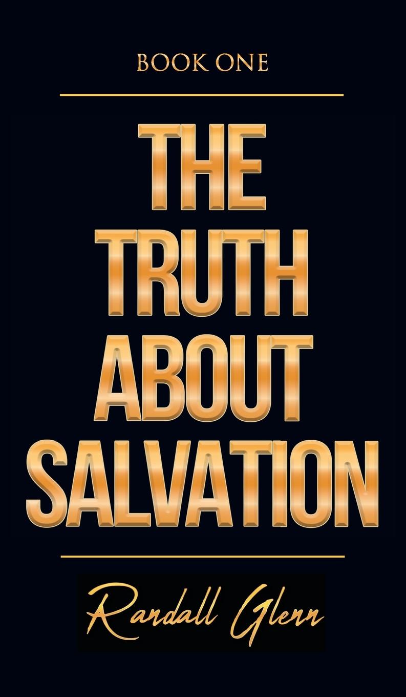 The Truth About Salvation