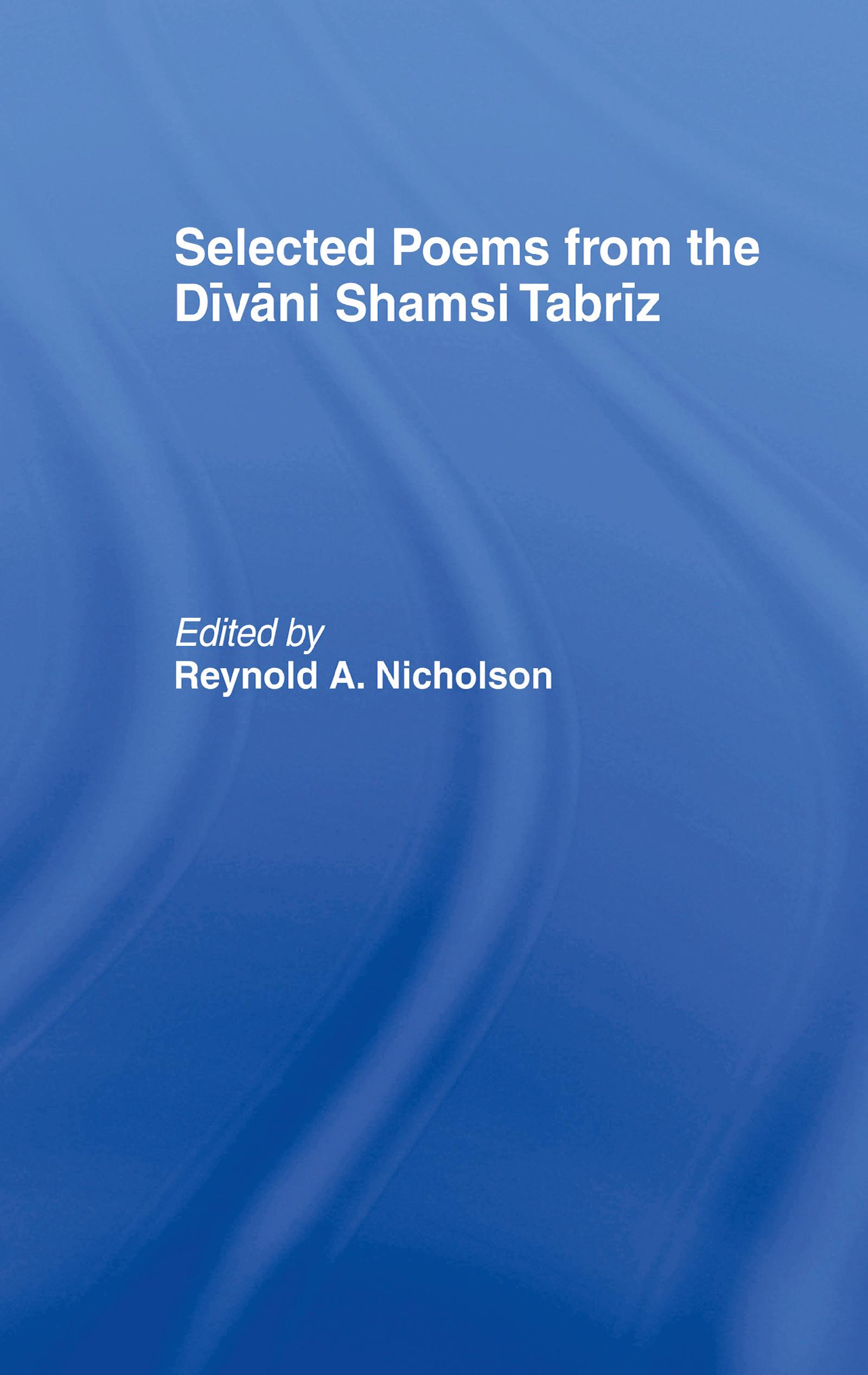 Selected Poems from the Divani Shamsi Tabriz